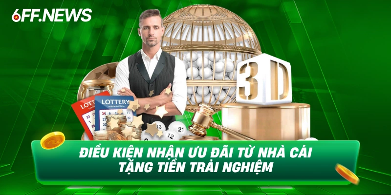 Điều kiện nhận ưu đãi từ nhà cái tặng tiền trải nghiệm