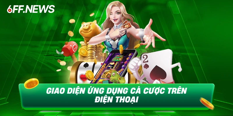Giao diện ứng dụng cá cược khi tải App 6FF