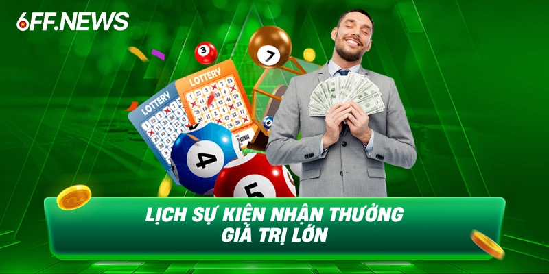 Lịch sự kiện nhận thưởng giá trị lớn