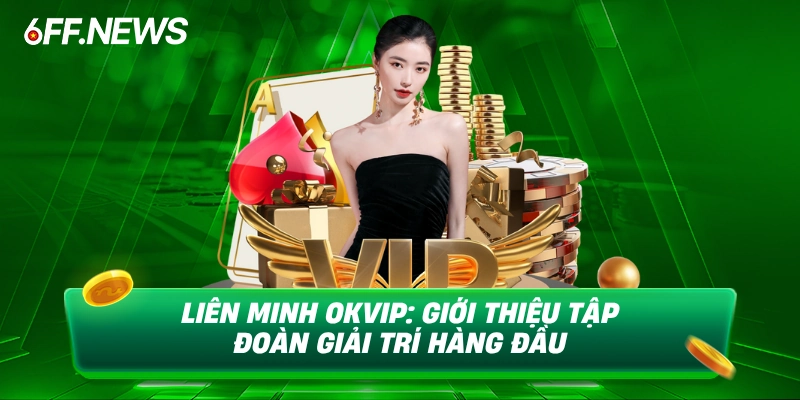 Liên minh okip giới thiệu tập đoàn giải trí hàng đầu